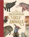 The Illustrated Encyclopedia of ‘Ugly' Animals by Sami Bayly
