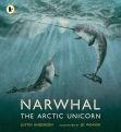 Narwhal: The Arctic Unicorn - Nature Storybooks by Justin Anderson 