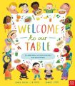 Welcome to Our Table: A Celebration of What Children Eat Everywhere by Laura Mucha and Ed Smith